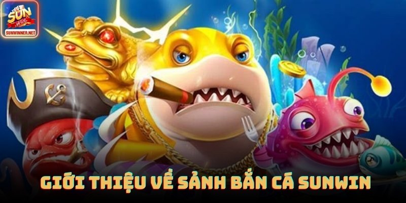 Thông tin về sảnh bắn cá tại SUNWIN siêu chuẩn 2026