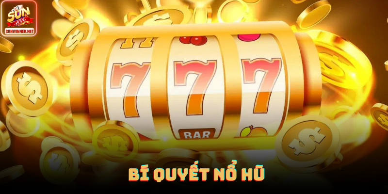 Bí Quyết Nổ Hũ: Cách Bắt Chu Kỳ Và Tối Ưu Nhịp Quay Tại Sunwin Bí quyết nổ hũ