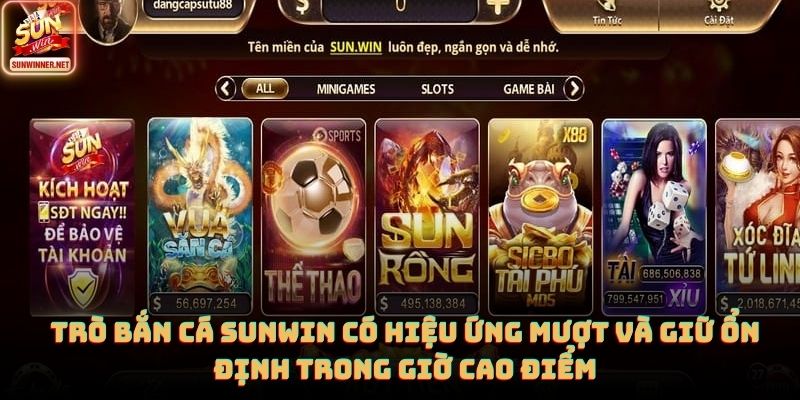 Trò bắn cá SUNWIN có hiệu ứng mượt và giữ ổn định trong giờ cao điểm