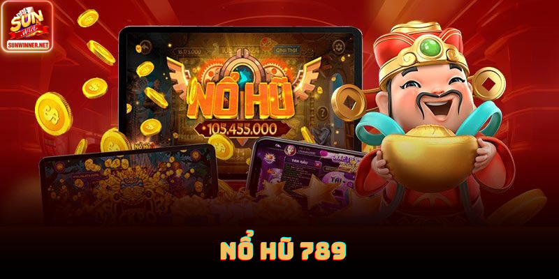 Nổ Hũ 789 Sunwin: Trải Nghiệm Quay Hũ Và Cơ Hội Săn Hũ Lớn Nổ hũ 789