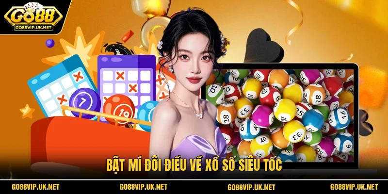 Bật mí đôi điều về xổ số siêu tốc
