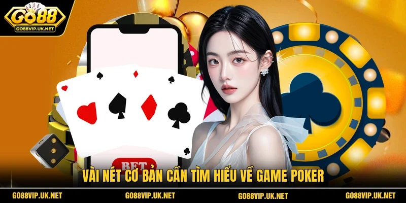 Vài nét cơ bản cần tìm hiểu về game Poker